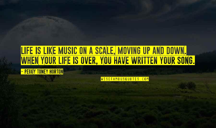 Life Moving On Quotes By Peggy Toney Horton: Life is like music on a scale, moving