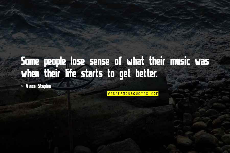 Life Music Quotes By Vince Staples: Some people lose sense of what their music