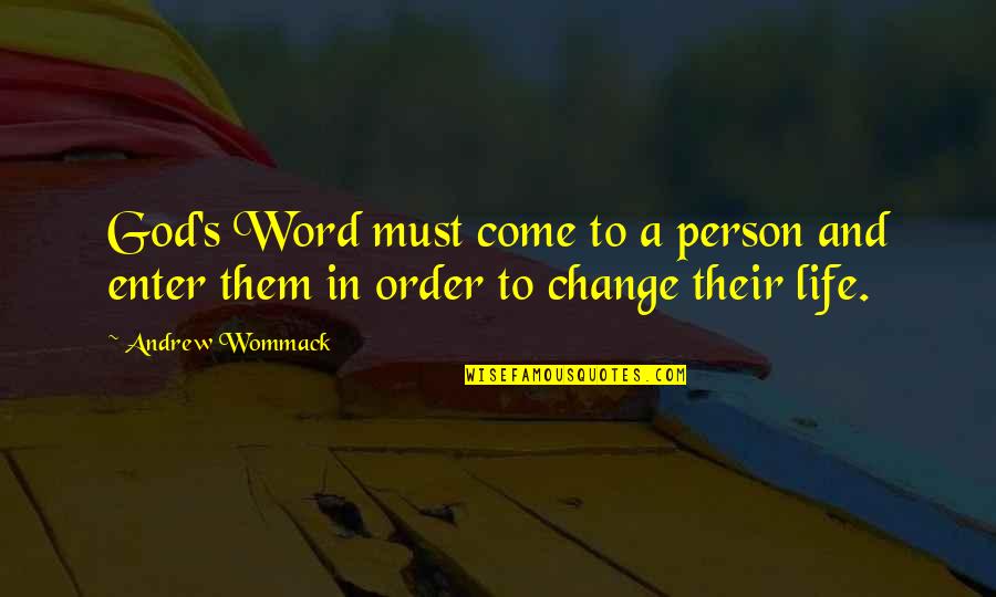 Life Must Change Quotes By Andrew Wommack: God's Word must come to a person and