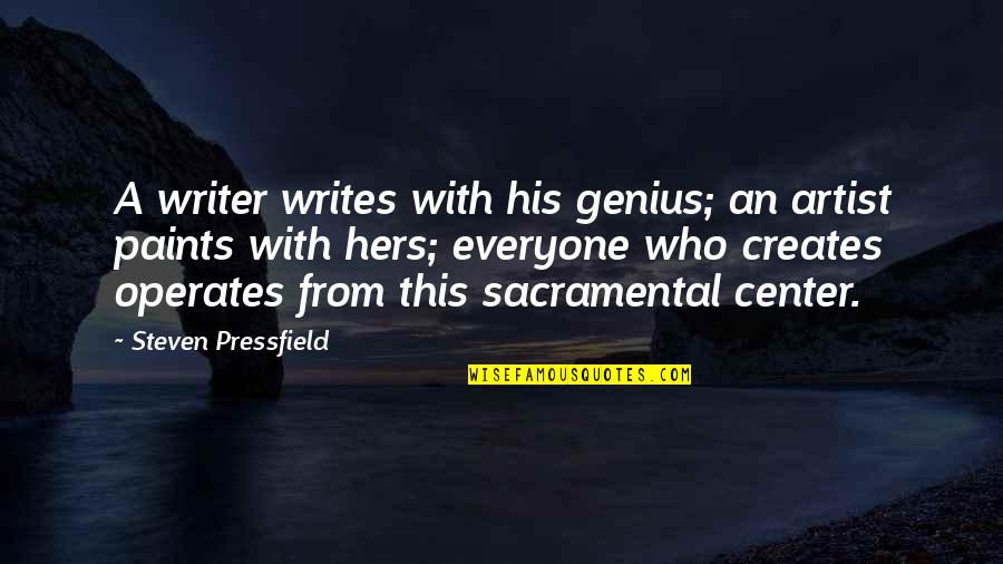 Life Myspace Quotes By Steven Pressfield: A writer writes with his genius; an artist Life Myspace Quotes By Steven Pressfield: A writer writes with his genius; an artist