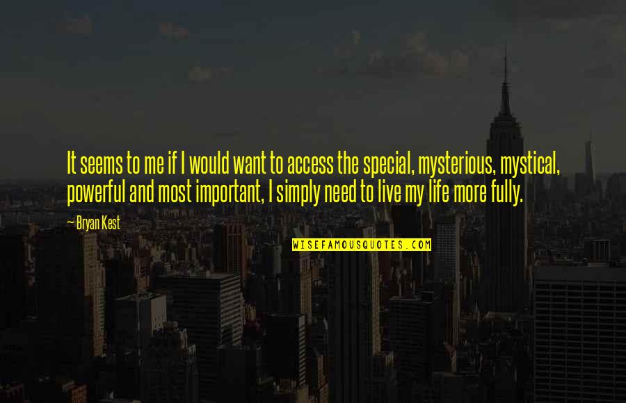 Life Mysterious Quotes By Bryan Kest: It seems to me if I would want
