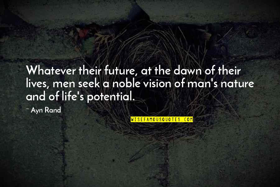 Life Nature Quotes By Ayn Rand: Whatever their future, at the dawn of their