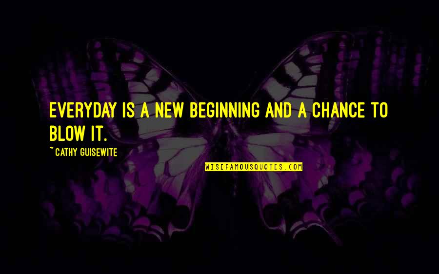 Life New Beginnings Quotes By Cathy Guisewite: Everyday is a new beginning and a chance