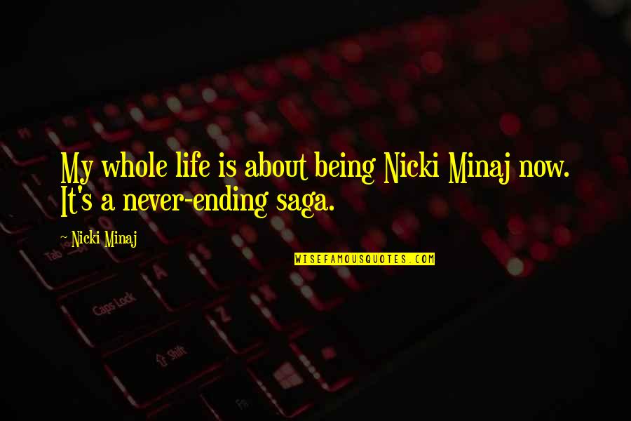 Life Nicki Minaj Quotes By Nicki Minaj: My whole life is about being Nicki Minaj