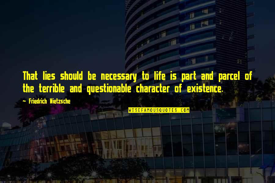 Life Nietzsche Quotes By Friedrich Nietzsche: That lies should be necessary to life is