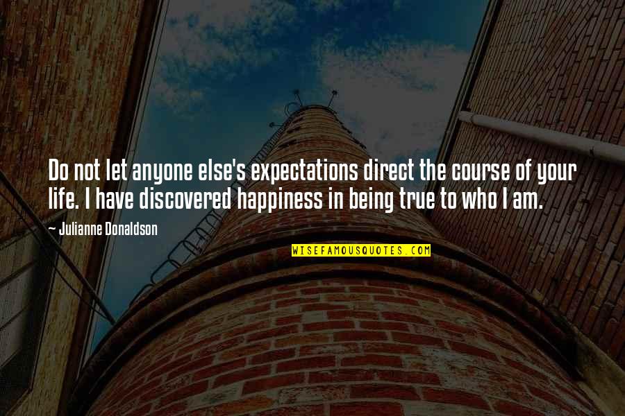 Life No Expectations Quotes By Julianne Donaldson: Do not let anyone else's expectations direct the Life No Expectations Quotes By Julianne Donaldson: Do not let anyone else's expectations direct the