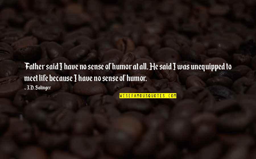 Life No Sense Quotes By J.D. Salinger: Father said I have no sense of humor
