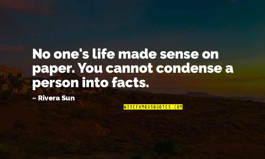 Life No Sense Quotes By Rivera Sun: No one's life made sense on paper. You
