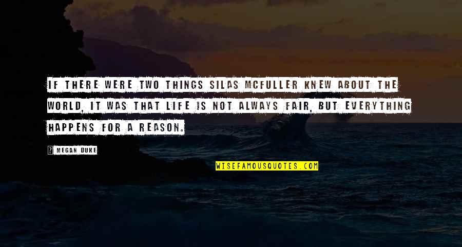 Life Not Always Fair Quotes By Megan Duke: If there were two things Silas McFuller knew