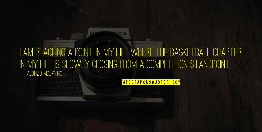 Life Not Competition Quotes By Alonzo Mourning: I am reaching a point in my life Life Not Competition Quotes By Alonzo Mourning: I am reaching a point in my life