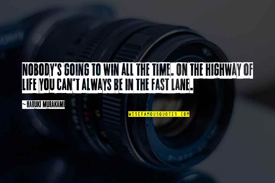 Life Not Competition Quotes By Haruki Murakami: Nobody's going to win all the time. On Life Not Competition Quotes By Haruki Murakami: Nobody's going to win all the time. On