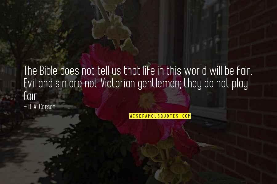 Life Not Fair Quotes By D. A. Carson: The Bible does not tell us that life