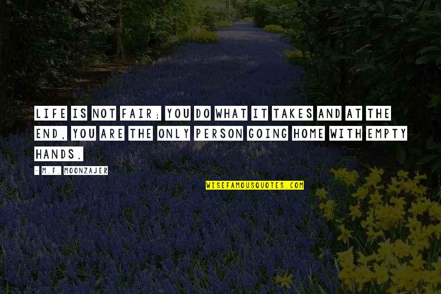 Life Not Fair Quotes By M.F. Moonzajer: Life is not fair; you do what it Life Not Fair Quotes By M.F. Moonzajer: Life is not fair; you do what it