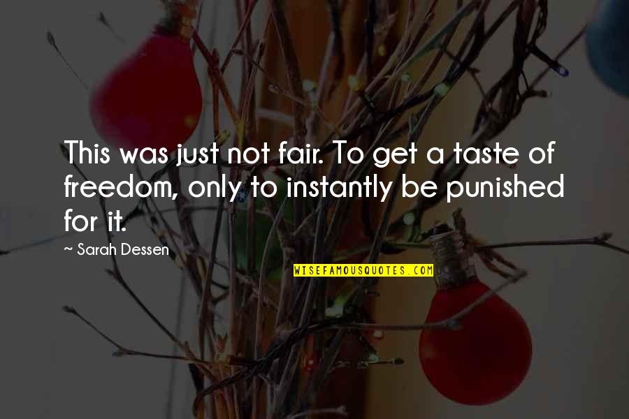 Life Not Fair Quotes By Sarah Dessen: This was just not fair. To get a