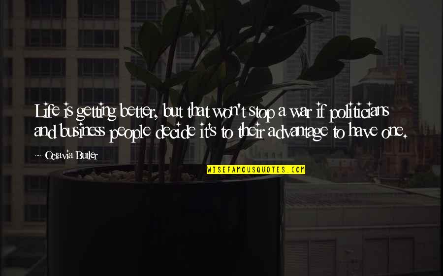 Life Not Getting Better Quotes By Octavia Butler: Life is getting better, but that won't stop