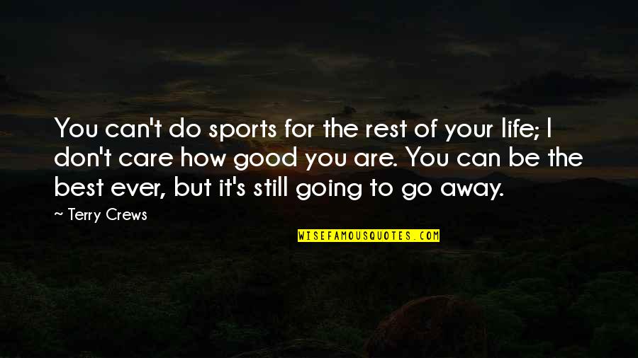 Life Not Going Good Quotes By Terry Crews: You can't do sports for the rest of