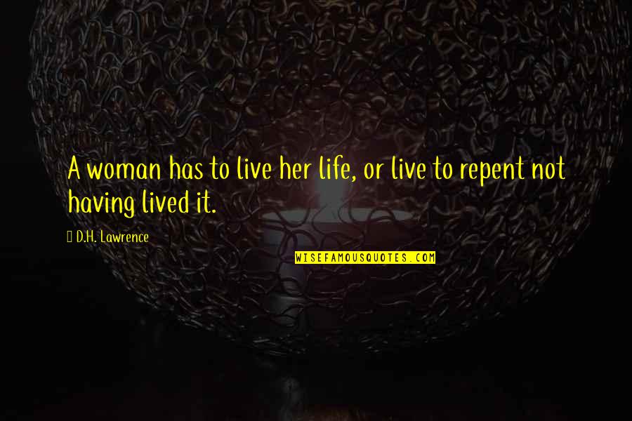 Life Not Lived Quotes By D.H. Lawrence: A woman has to live her life, or