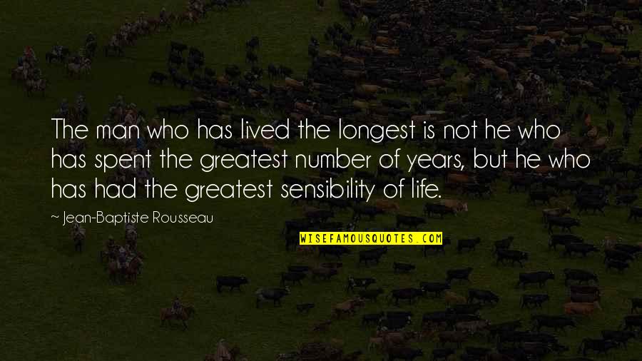 Life Not Lived Quotes By Jean-Baptiste Rousseau: The man who has lived the longest is