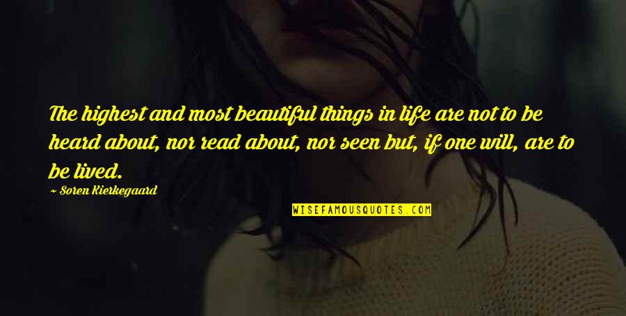 Life Not Lived Quotes By Soren Kierkegaard: The highest and most beautiful things in life