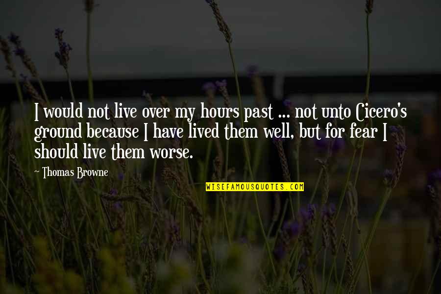 Life Not Lived Quotes By Thomas Browne: I would not live over my hours past