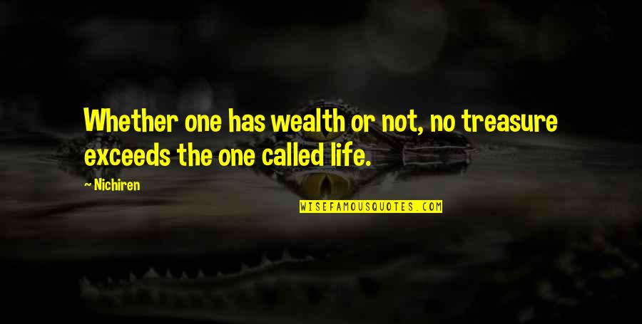 Life Not Money Quotes By Nichiren: Whether one has wealth or not, no treasure