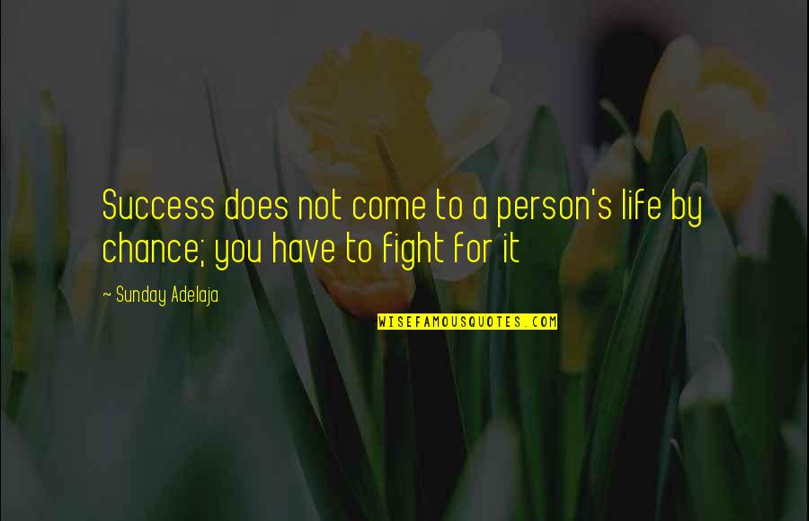 Life Not Money Quotes By Sunday Adelaja: Success does not come to a person's life