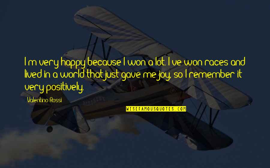 Life Not Popular Quotes By Valentino Rossi: I'm very happy because I won a lot. Life Not Popular Quotes By Valentino Rossi: I'm very happy because I won a lot.