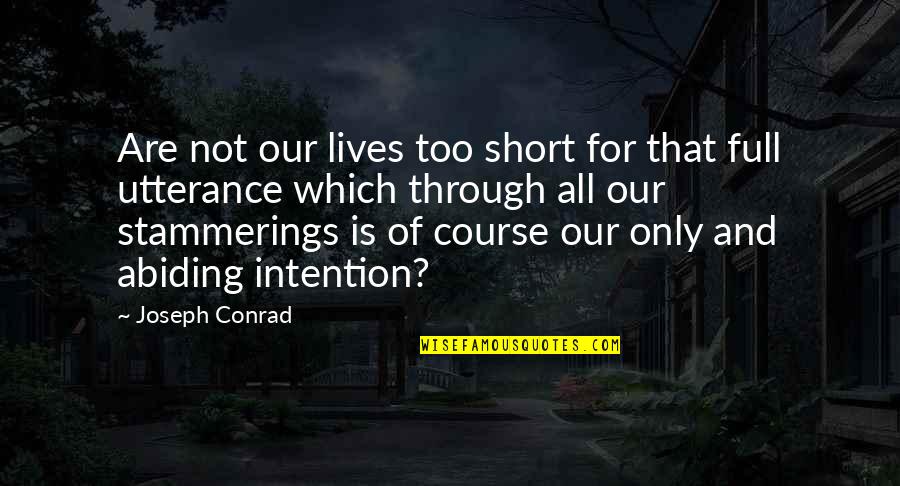 Life Not Short Quotes By Joseph Conrad: Are not our lives too short for that