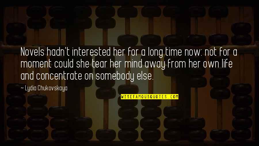 Life Novels Quotes By Lydia Chukovskaya: Novels hadn't interested her for a long time