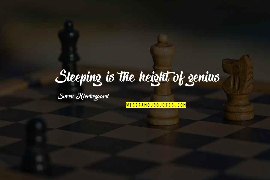 Life Objectives Quotes By Soren Kierkegaard: Sleeping is the height of genius
