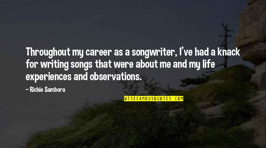Life Observations Quotes By Richie Sambora: Throughout my career as a songwriter, I've had Life Observations Quotes By Richie Sambora: Throughout my career as a songwriter, I've had