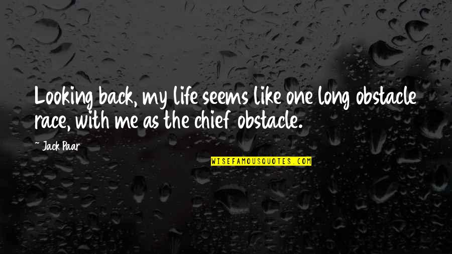 Life Obstacle Quotes By Jack Paar: Looking back, my life seems like one long