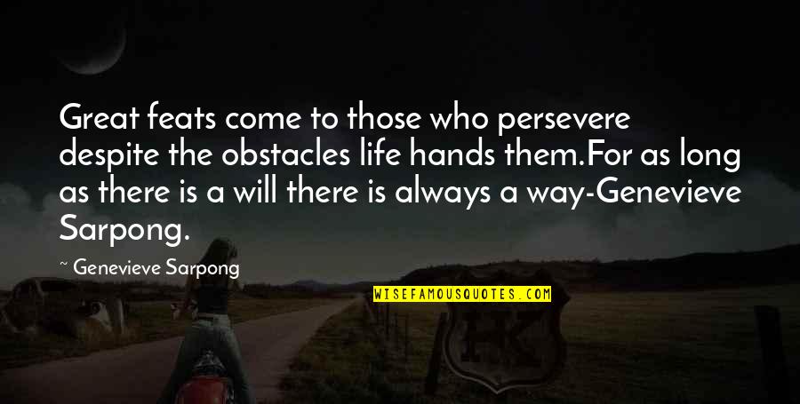 Life Obstacles Quotes By Genevieve Sarpong: Great feats come to those who persevere despite