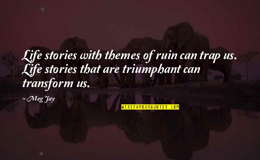 Life Obstacles Quotes By Meg Jay: Life stories with themes of ruin can trap