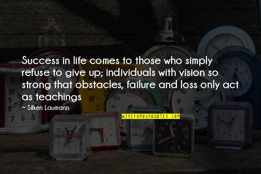 Life Obstacles Quotes By Silken Laumann: Success in life comes to those who simply Life Obstacles Quotes By Silken Laumann: Success in life comes to those who simply