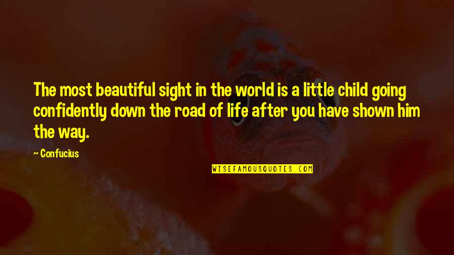 Life Of A Child Quotes By Confucius: The most beautiful sight in the world is