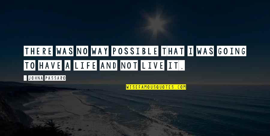 Life Of A Child Quotes By JohnA Passaro: There was no way possible that I was