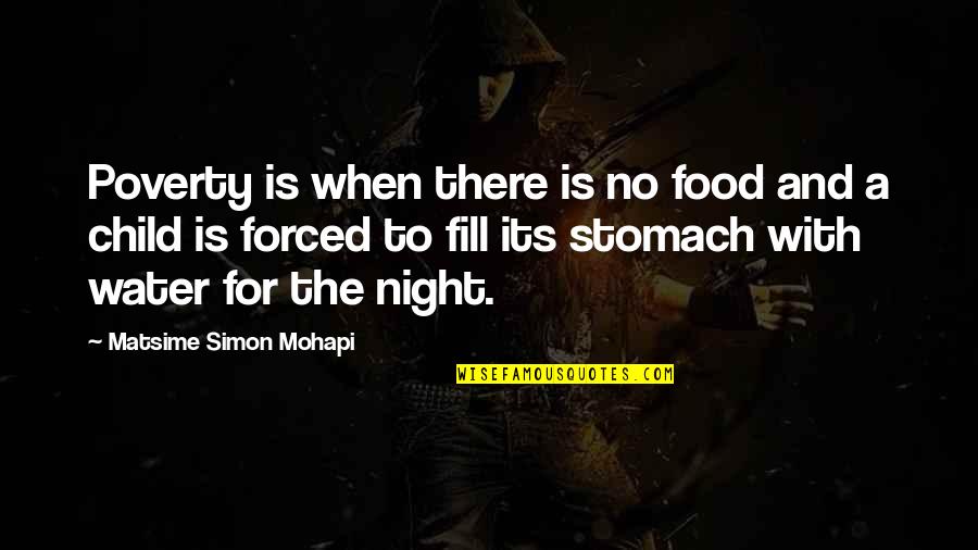 Life Of A Child Quotes By Matsime Simon Mohapi: Poverty is when there is no food and