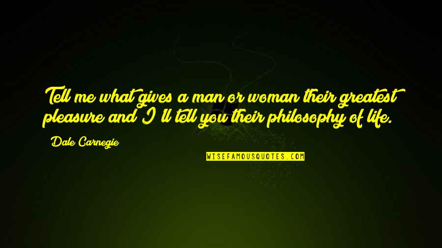 Life Of A Man Quotes By Dale Carnegie: Tell me what gives a man or woman Life Of A Man Quotes By Dale Carnegie: Tell me what gives a man or woman