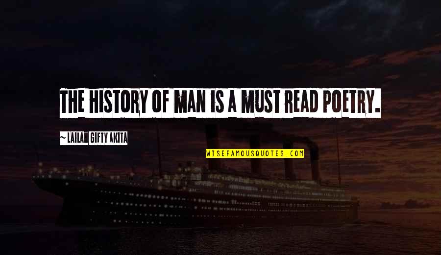 Life Of A Man Quotes By Lailah Gifty Akita: The history of man is a must read