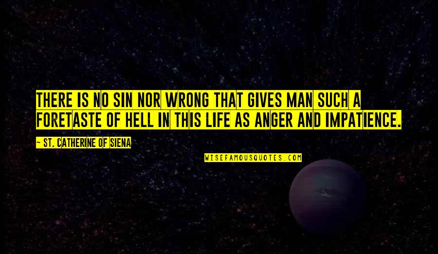 Life Of A Man Quotes By St. Catherine Of Siena: There is no sin nor wrong that gives Life Of A Man Quotes By St. Catherine Of Siena: There is no sin nor wrong that gives