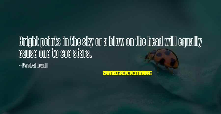 Life Of A Nurse Quotes By Percival Lowell: Bright points in the sky or a blow Life Of A Nurse Quotes By Percival Lowell: Bright points in the sky or a blow