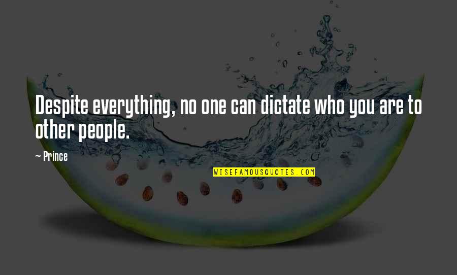 Life Of A Single Mom Quotes By Prince: Despite everything, no one can dictate who you