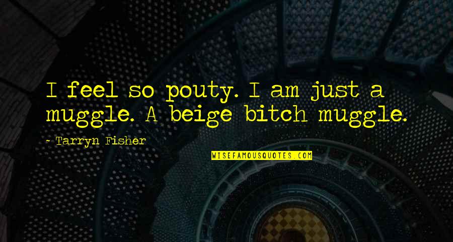 Life Of A Single Mom Quotes By Tarryn Fisher: I feel so pouty. I am just a Life Of A Single Mom Quotes By Tarryn Fisher: I feel so pouty. I am just a