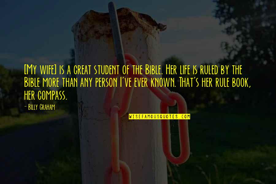 Life Of A Student Quotes By Billy Graham: [My wife] is a great student of the