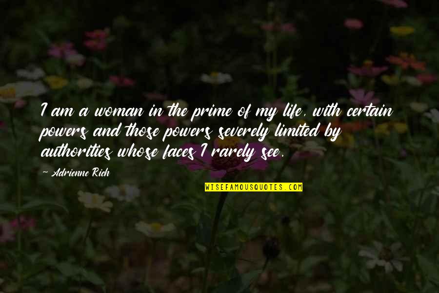 Life Of A Woman Quotes By Adrienne Rich: I am a woman in the prime of