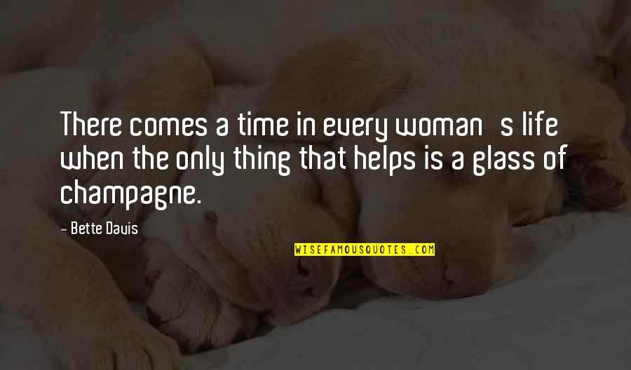 Life Of A Woman Quotes By Bette Davis: There comes a time in every woman's life