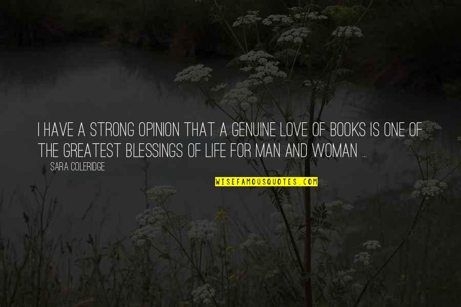 Life Of A Woman Quotes By Sara Coleridge: I have a strong opinion that a genuine