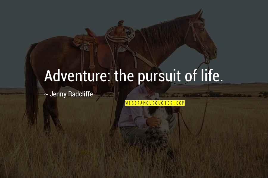 Life Of Adventure Quotes By Jenny Radcliffe: Adventure: the pursuit of life.
