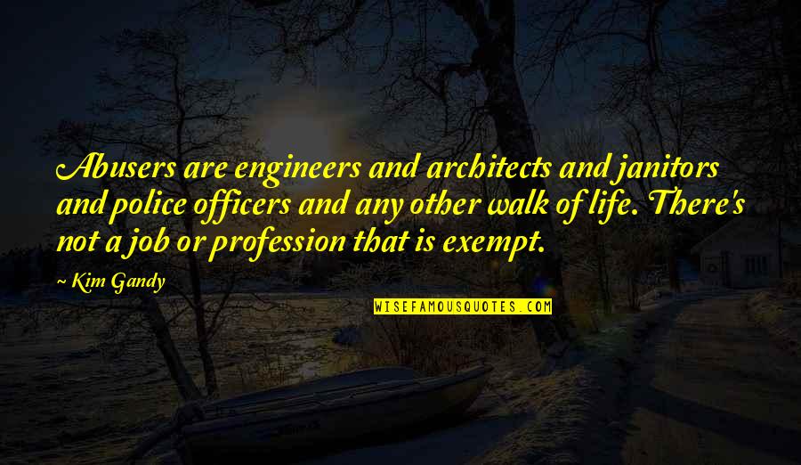 Life Of An Architect Quotes By Kim Gandy: Abusers are engineers and architects and janitors and